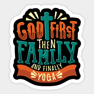 God First Then Family And Finally Yoga Sticker